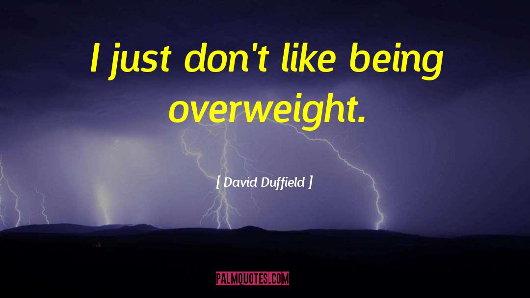 Overweight quotes by David Duffield