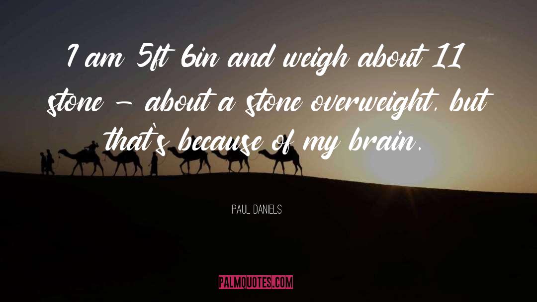 Overweight quotes by Paul Daniels