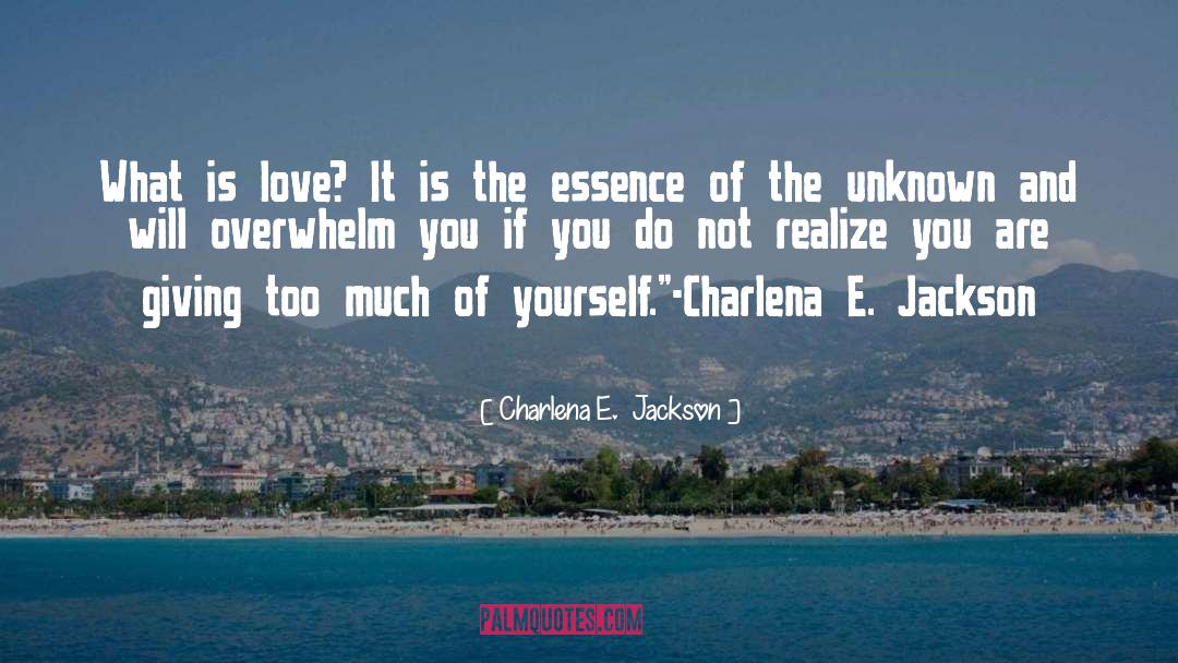 Overwhelm quotes by Charlena E.  Jackson