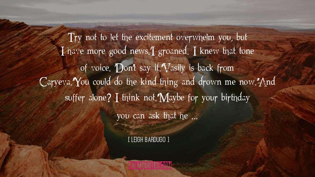 Overwhelm quotes by Leigh Bardugo