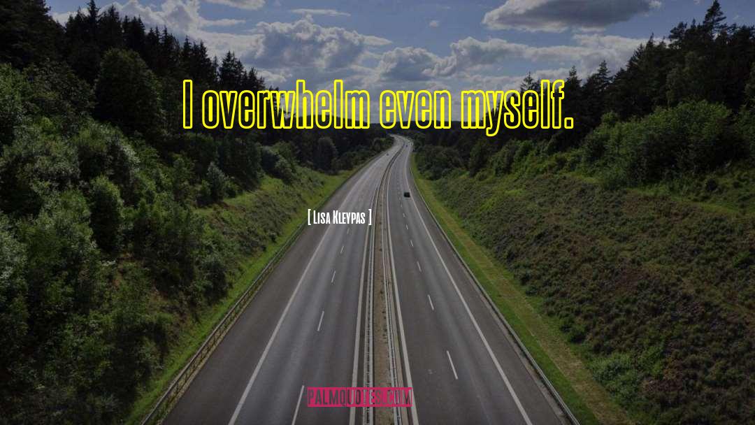 Overwhelm quotes by Lisa Kleypas