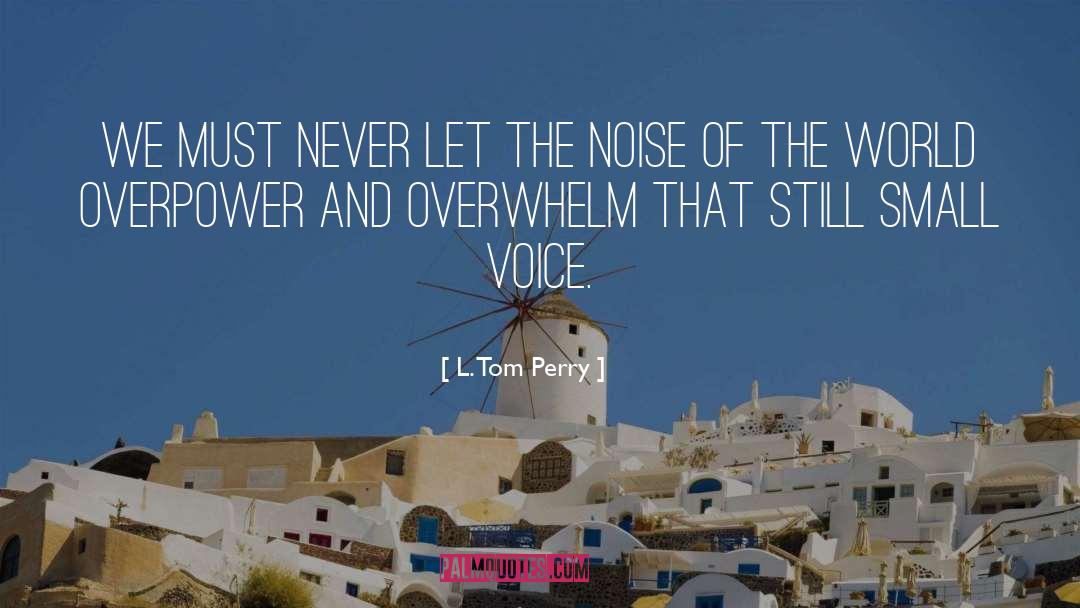 Overwhelm quotes by L. Tom Perry
