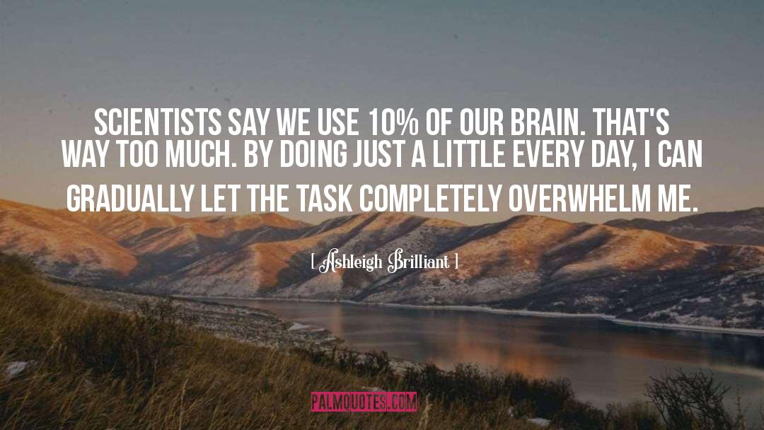 Overwhelm quotes by Ashleigh Brilliant