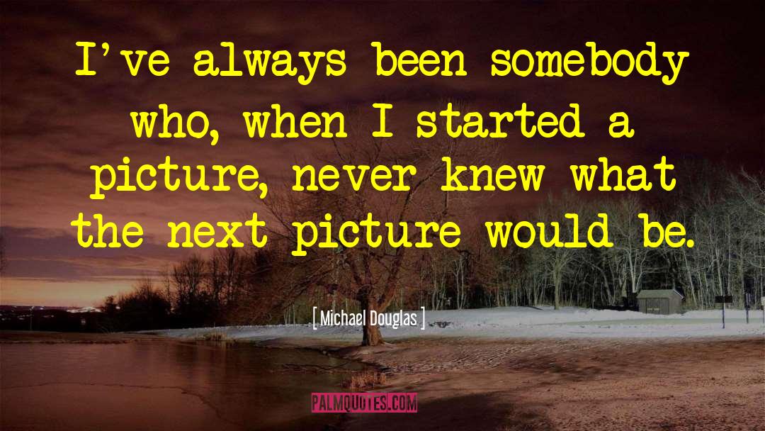 Overwhelmed Picture quotes by Michael Douglas