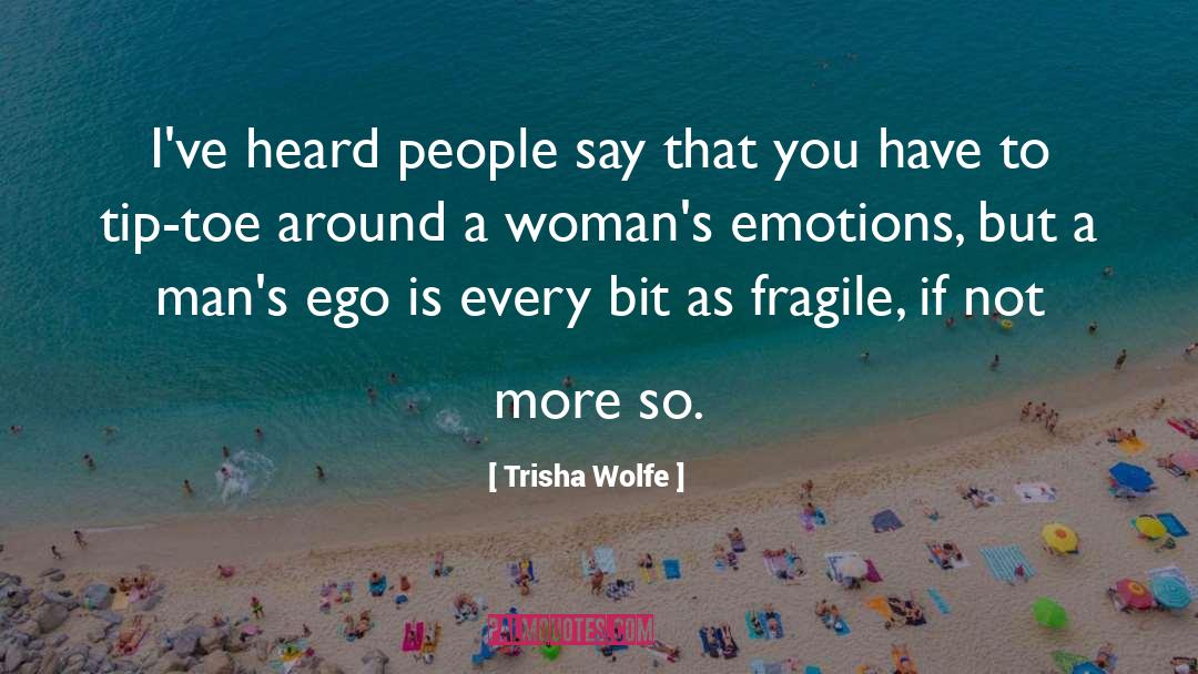 Overwhelming Emotions quotes by Trisha Wolfe