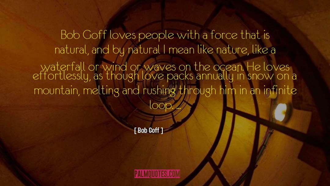 Overwhelming Force quotes by Bob Goff