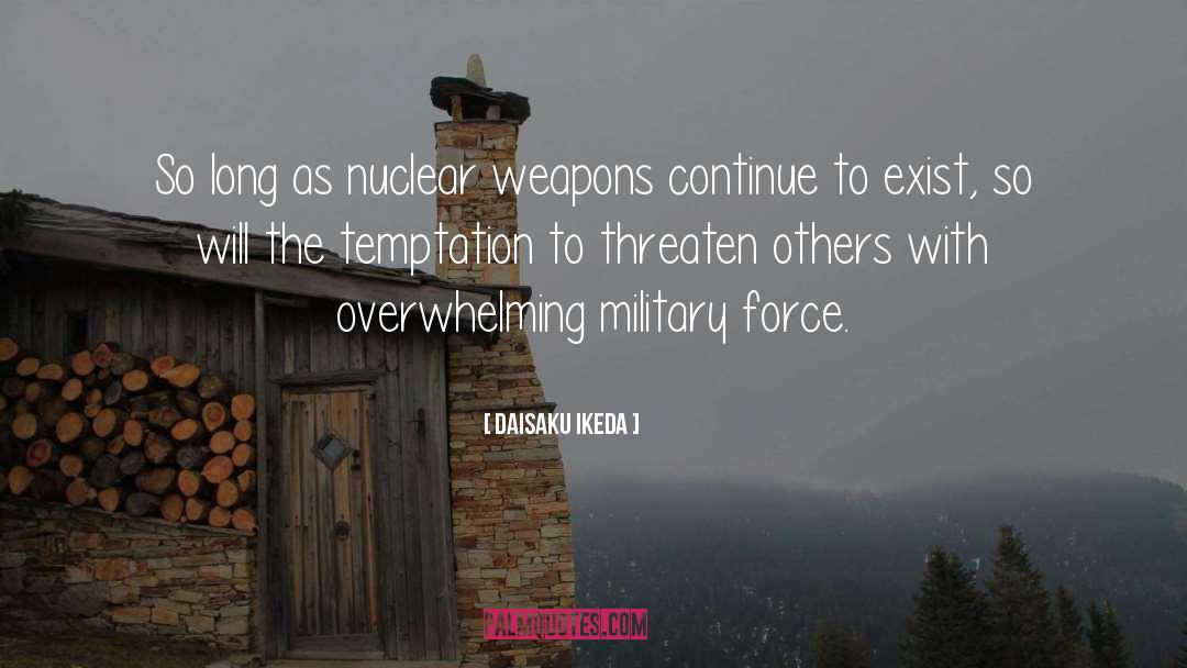 Overwhelming Force quotes by Daisaku Ikeda