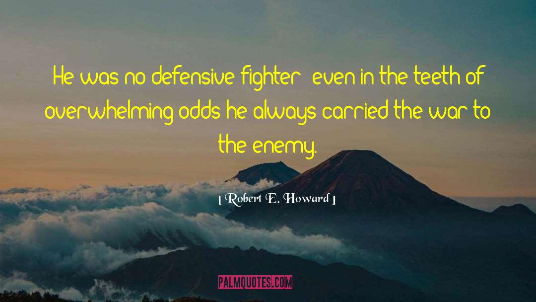 Overwhelming Odds quotes by Robert E. Howard