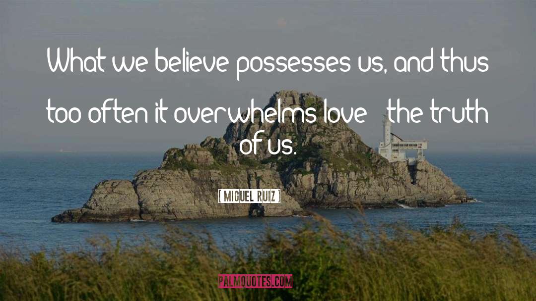 Overwhelms quotes by Miguel Ruiz