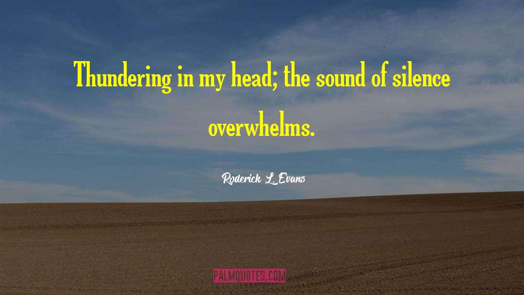 Overwhelms quotes by Roderick L. Evans