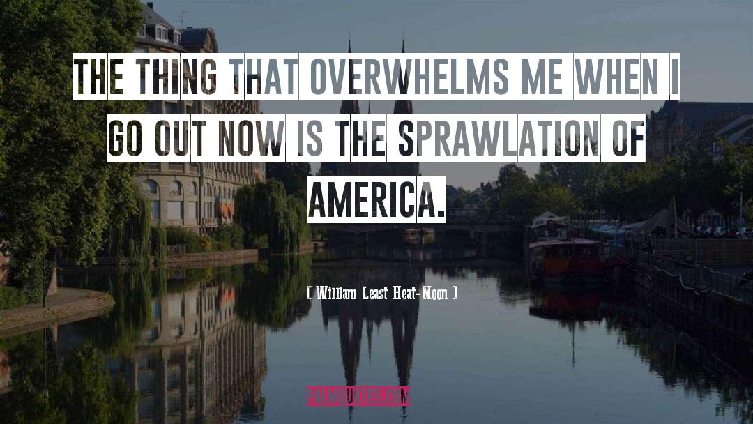 Overwhelms quotes by William Least Heat-Moon