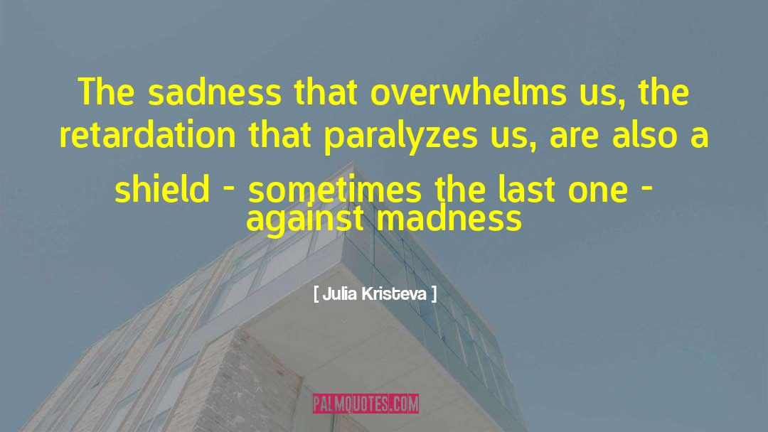 Overwhelms quotes by Julia Kristeva