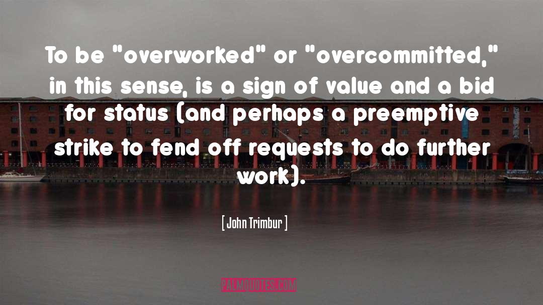 Overworked quotes by John Trimbur