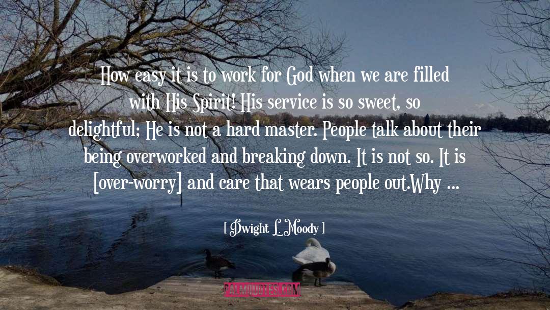 Overworked quotes by Dwight L. Moody