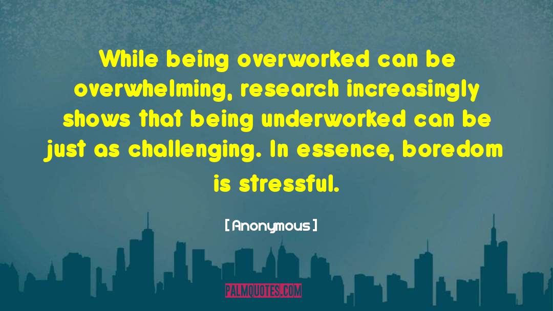 Overworked quotes by Anonymous