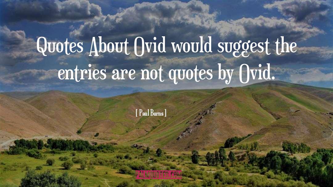 Ovid quotes by Paul Burns