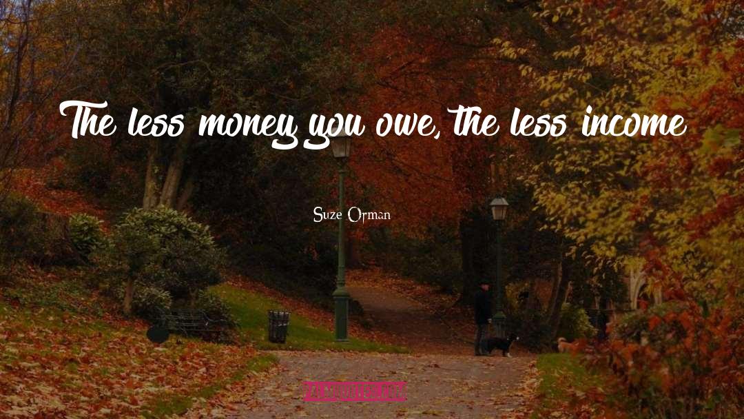 Owe quotes by Suze Orman