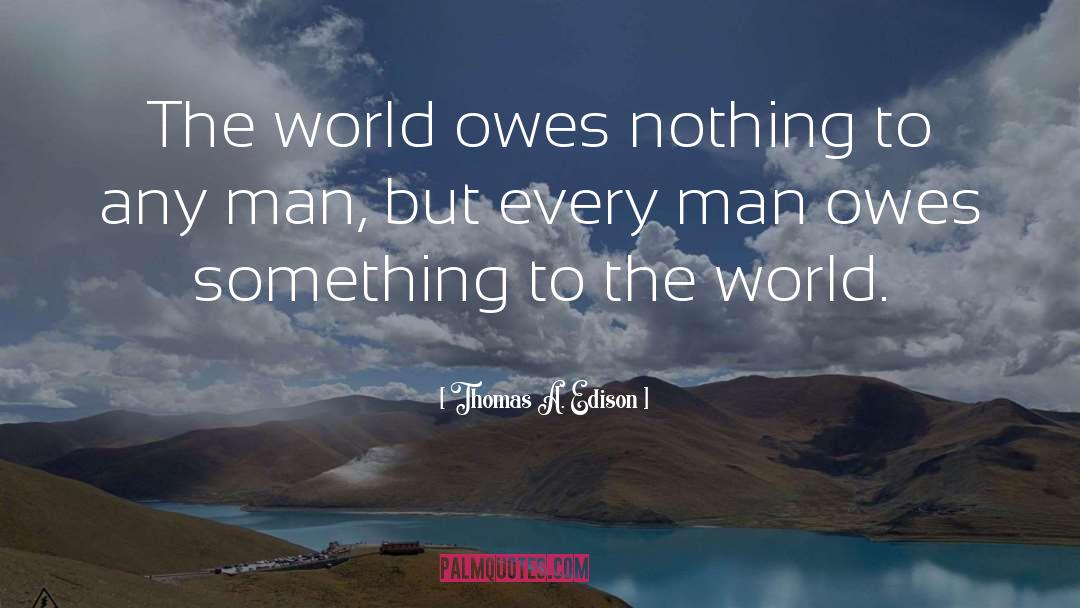 Owes quotes by Thomas A. Edison