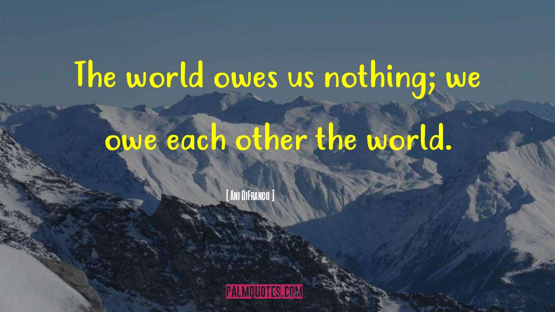 Owes quotes by Ani DiFranco