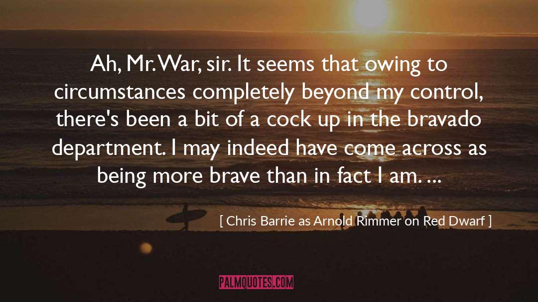 Owing quotes by Chris Barrie As Arnold Rimmer On Red Dwarf