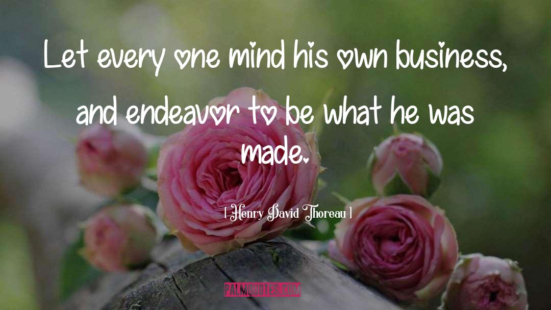 Own Business quotes by Henry David Thoreau