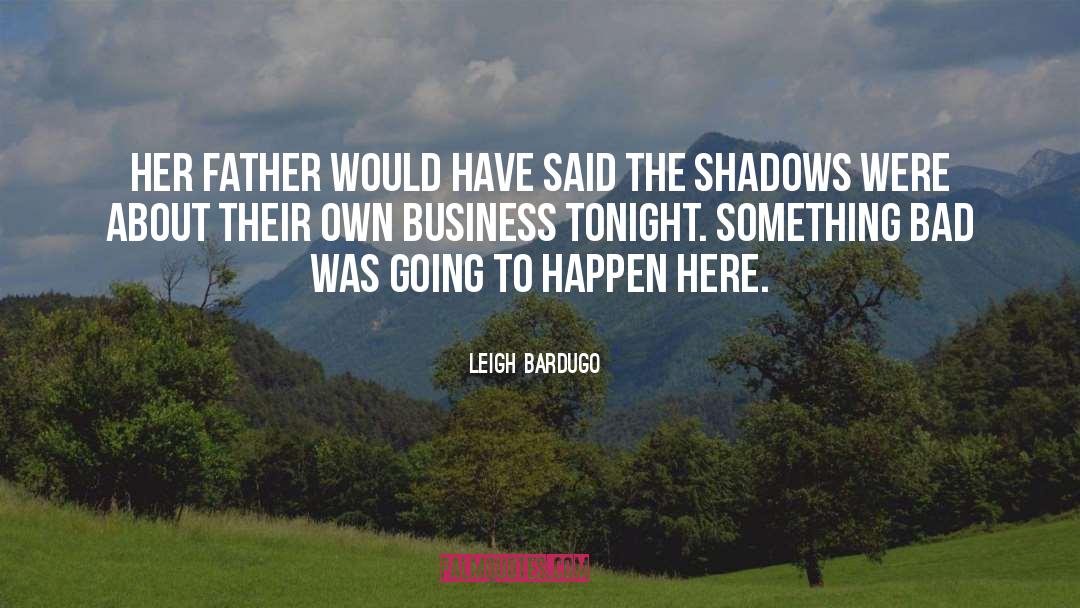 Own Business quotes by Leigh Bardugo