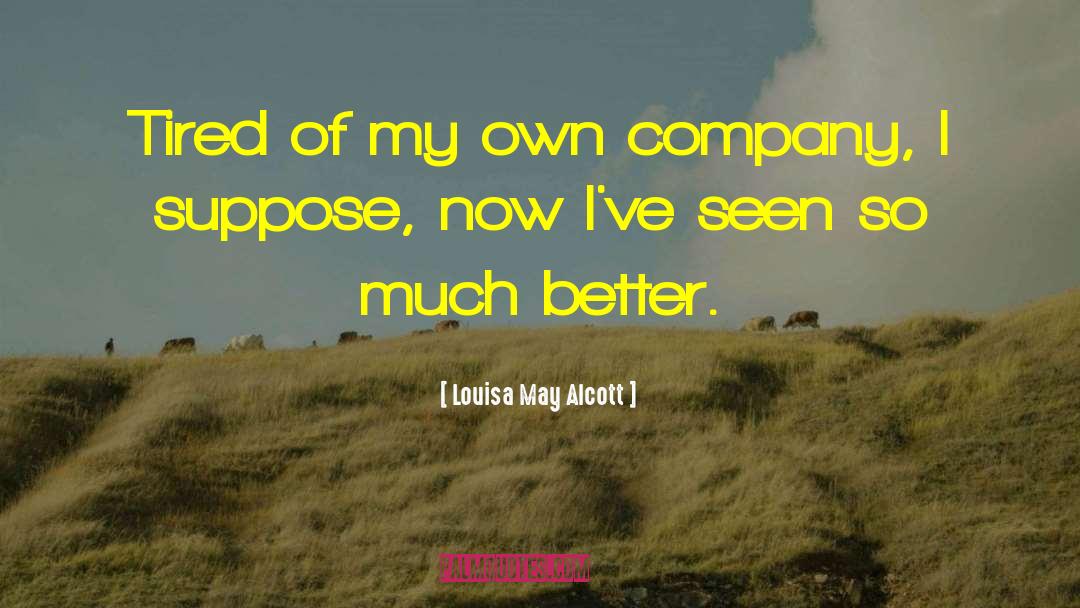 Own Company quotes by Louisa May Alcott