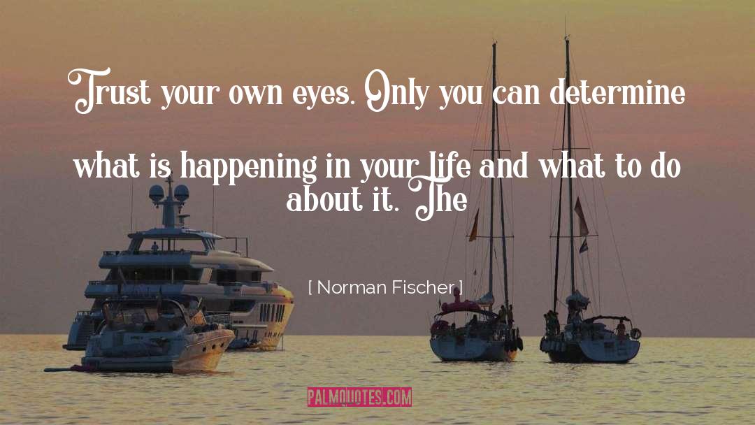 Own Eyes quotes by Norman Fischer