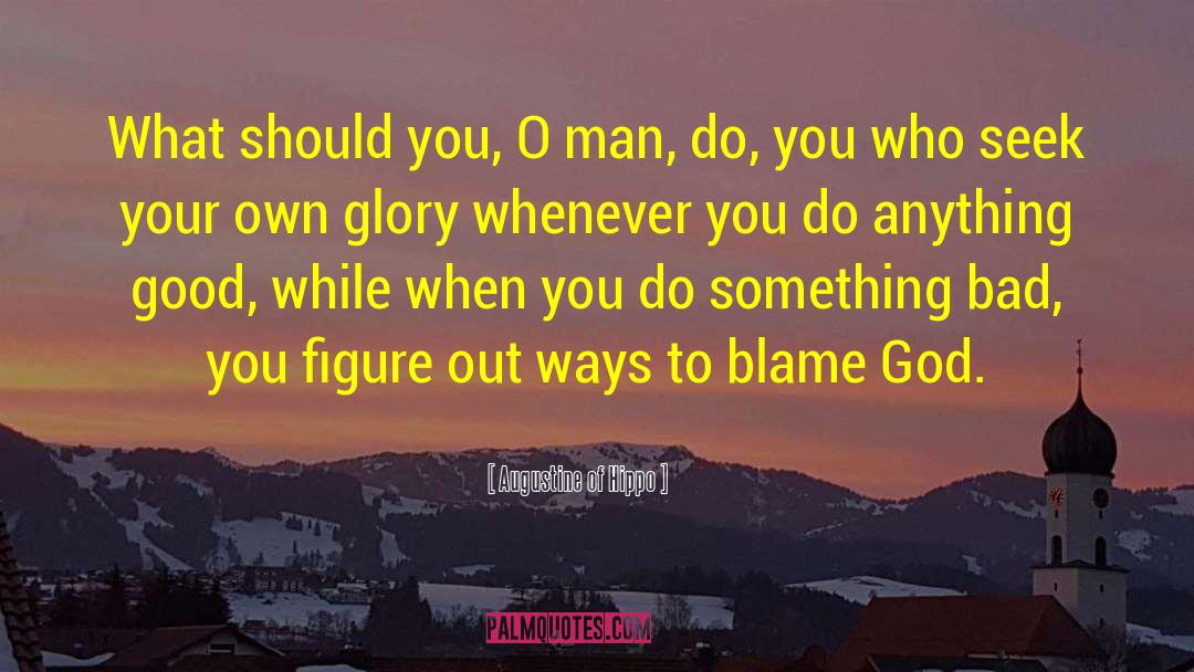 Own Glory quotes by Augustine Of Hippo