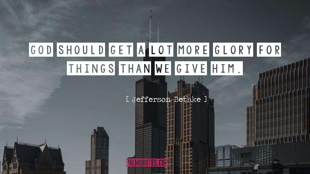 Own Glory quotes by Jefferson Bethke