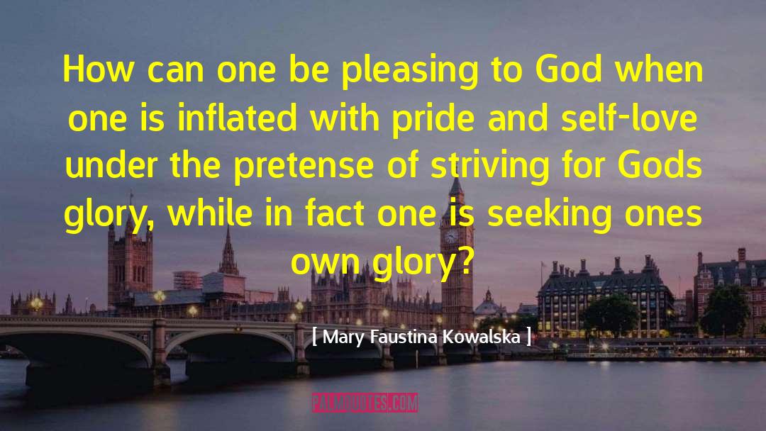 Own Glory quotes by Mary Faustina Kowalska