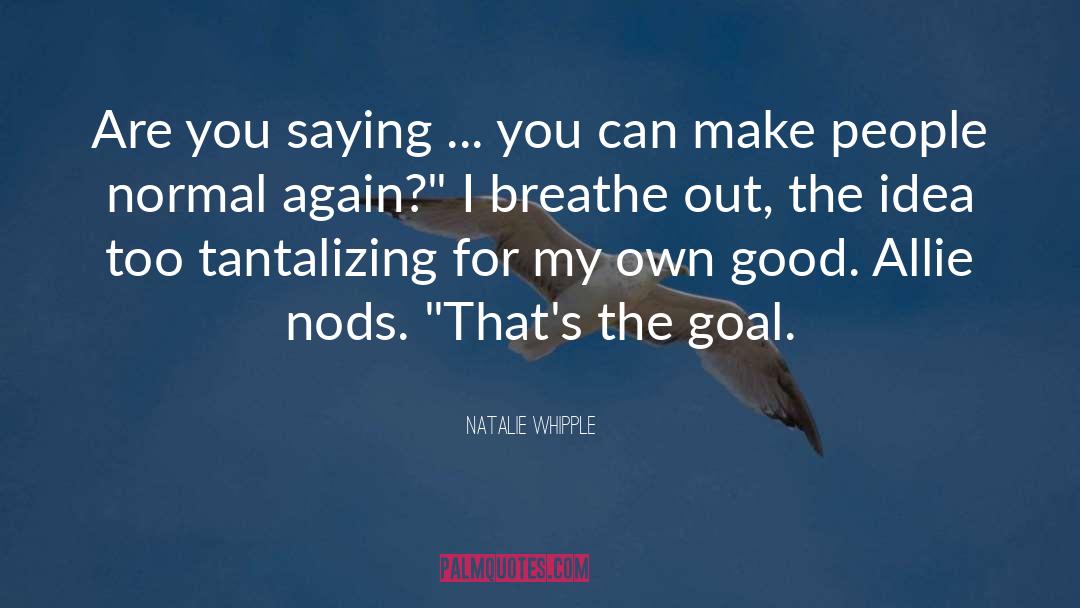 Own Good quotes by Natalie Whipple