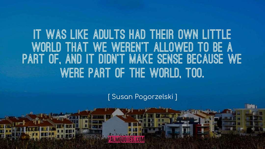 Own Little World quotes by Susan Pogorzelski