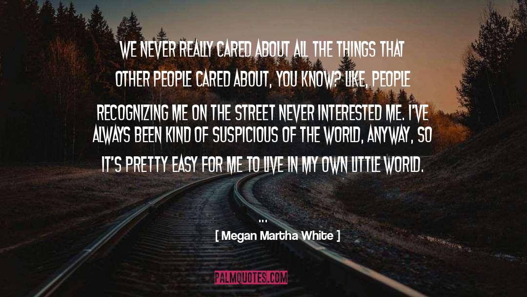 Own Little World quotes by Megan Martha White