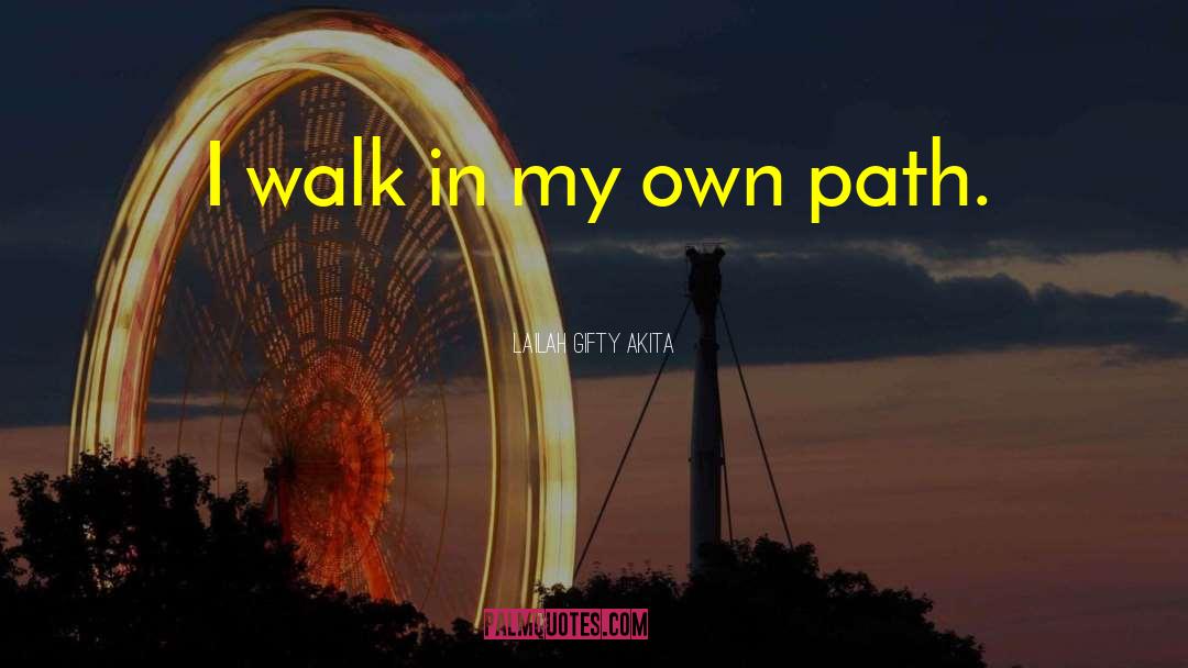 Own Path quotes by Lailah Gifty Akita