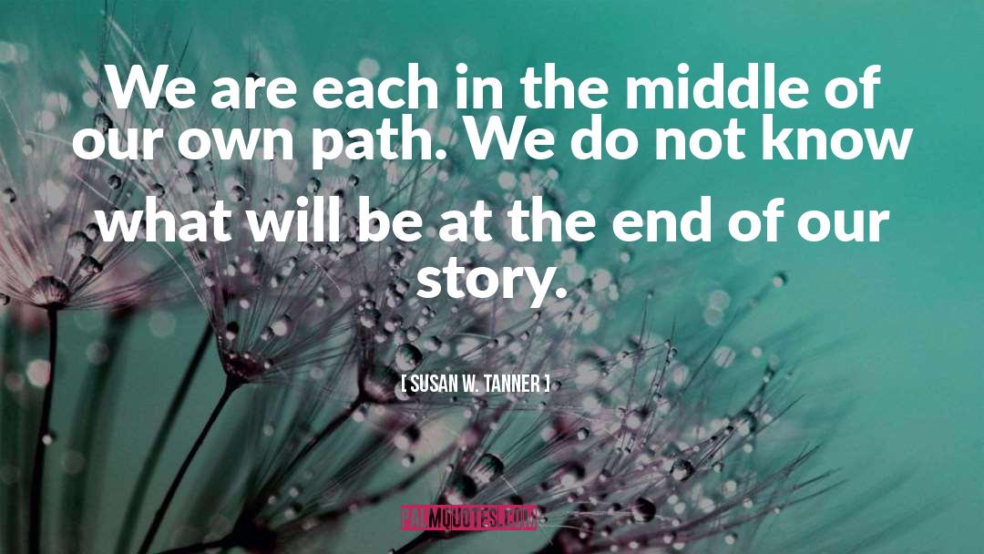 Own Path quotes by Susan W. Tanner