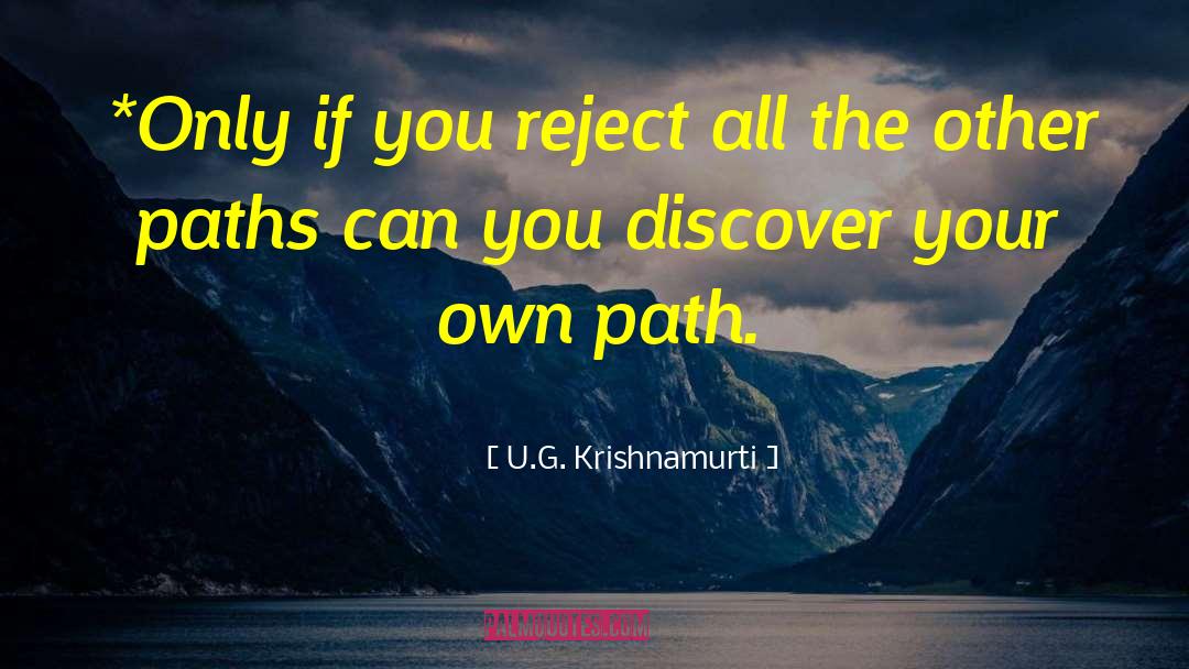 Own Path quotes by U.G. Krishnamurti