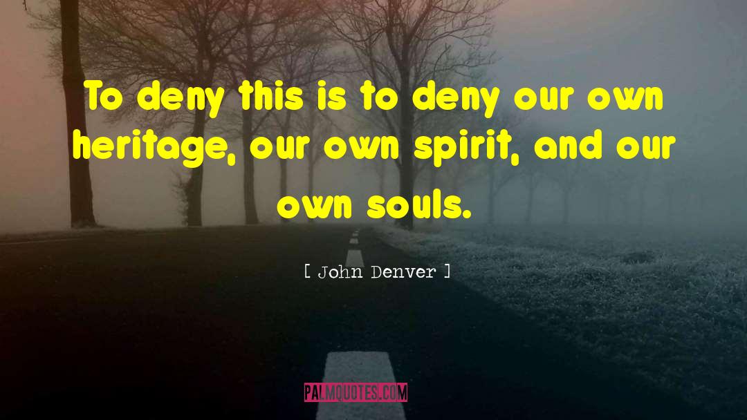 Own Spirit quotes by John Denver