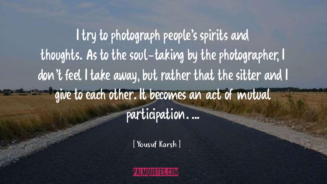 Own Spirit quotes by Yousuf Karsh