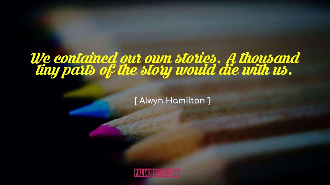 Own Stories quotes by Alwyn Hamilton
