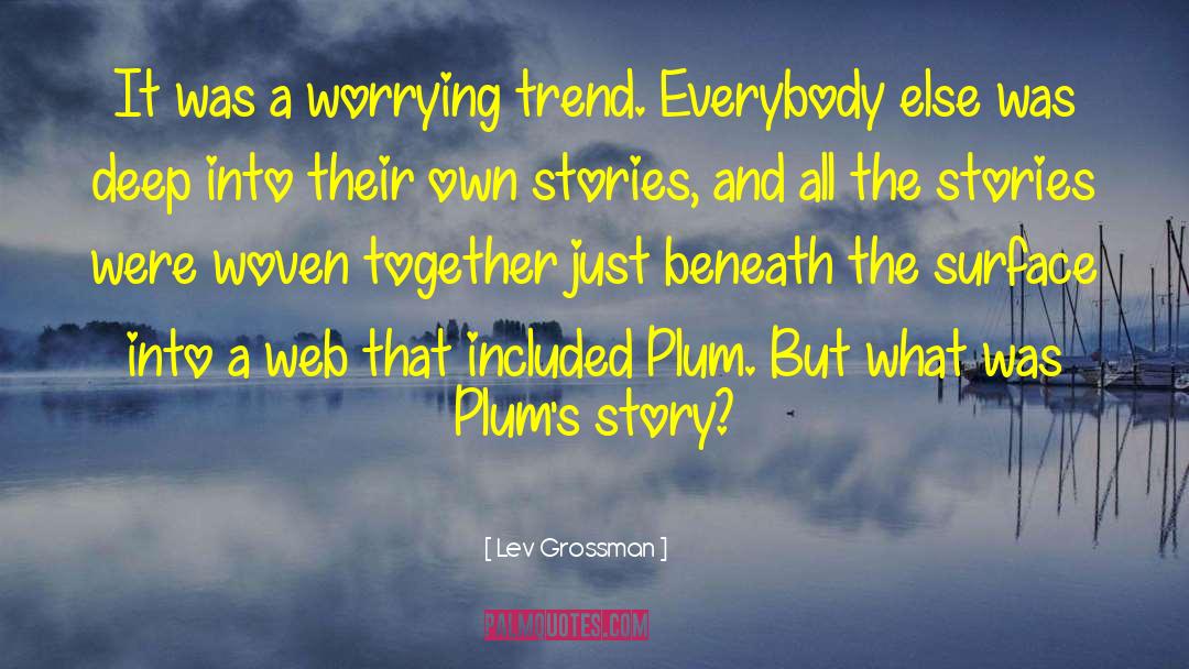 Own Stories quotes by Lev Grossman