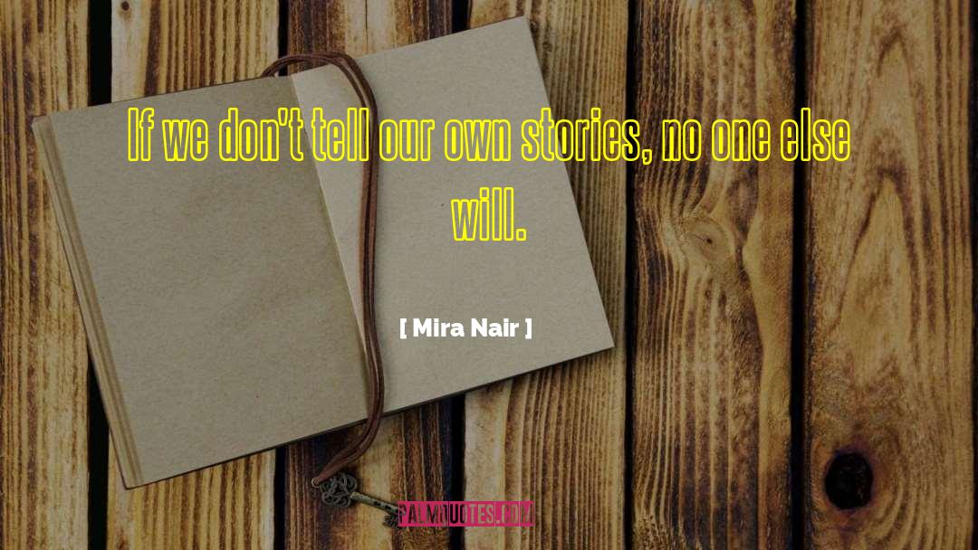 Own Stories quotes by Mira Nair