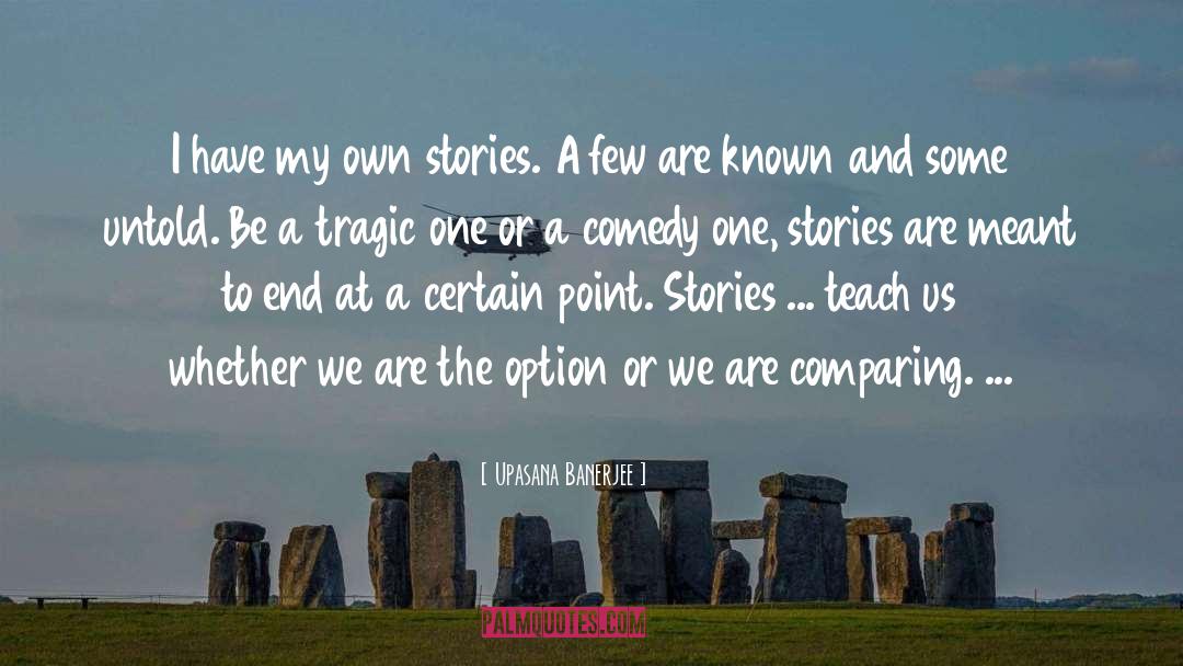 Own Stories quotes by Upasana Banerjee