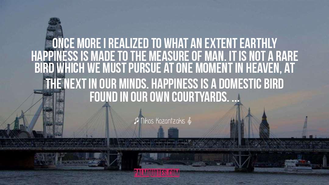 Own The Moment Fully quotes by Nikos Kazantzakis
