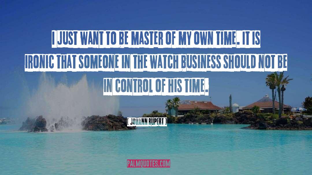 Own Time quotes by Johann Rupert