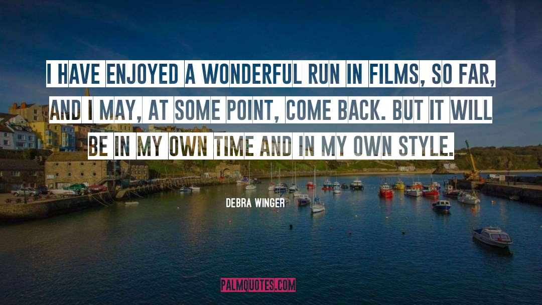 Own Time quotes by Debra Winger