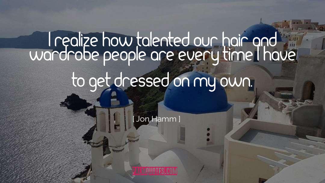 Own Time quotes by Jon Hamm