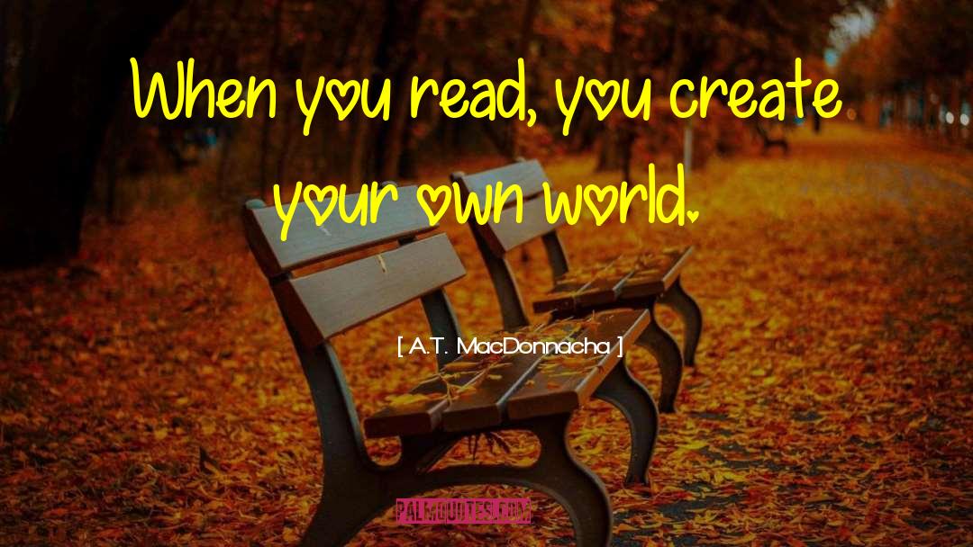 Own World quotes by A.T. MacDonnacha