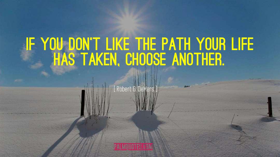 Own Your Path quotes by Robert G. DeMers