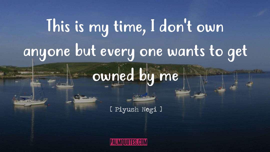 Owned quotes by Piyush Negi